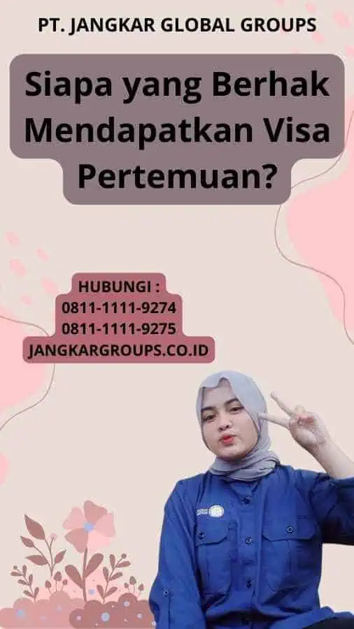 Siapa yang Berhak Mendapatkan Visa Pertemuan?