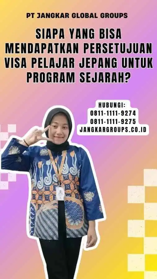 Siapa yang bisa mendapatkan Persetujuan Visa Pelajar Jepang untuk Program Sejarah