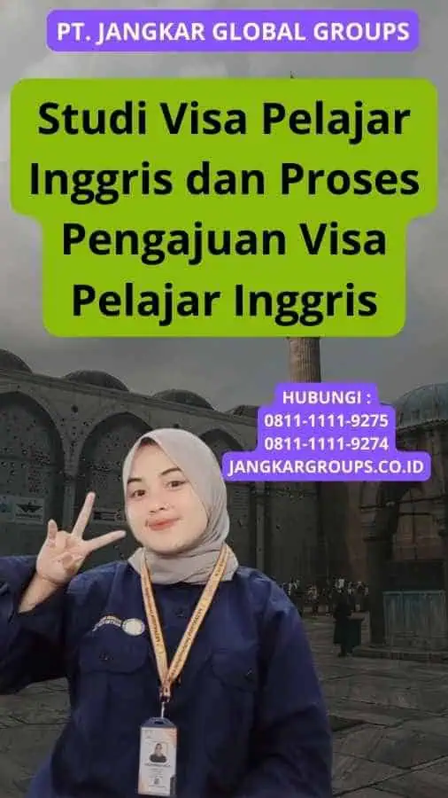 Studi Visa Pelajar Inggris dan Proses Pengajuan Visa Pelajar Inggris