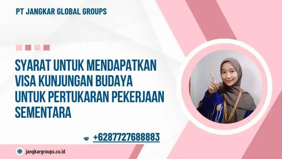 Syarat Untuk Mendapatkan Visa Kunjungan Budaya Untuk Pertukaran Pekerjaan Sementara