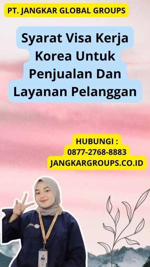 Syarat Visa Kerja Korea Untuk Penjualan Dan Layanan Pelanggan