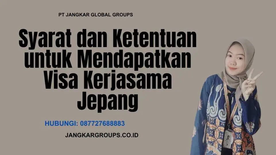 Syarat dan Ketentuan untuk Mendapatkan Visa Kerjasama Jepang