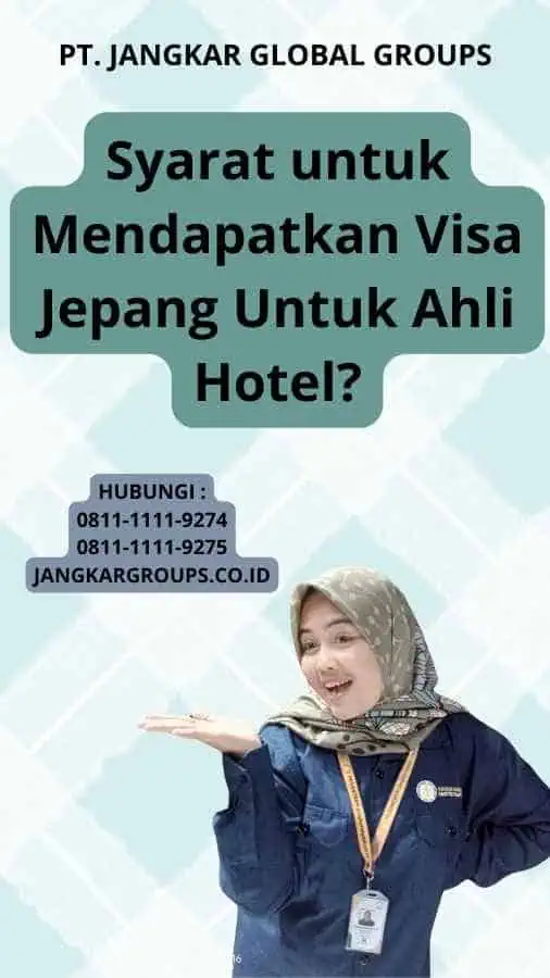 Syarat untuk Mendapatkan Visa Jepang Untuk Ahli Hotel?