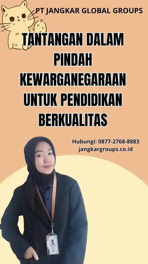 Tantangan Dalam Pindah Kewarganegaraan Untuk Pendidikan Berkualitas