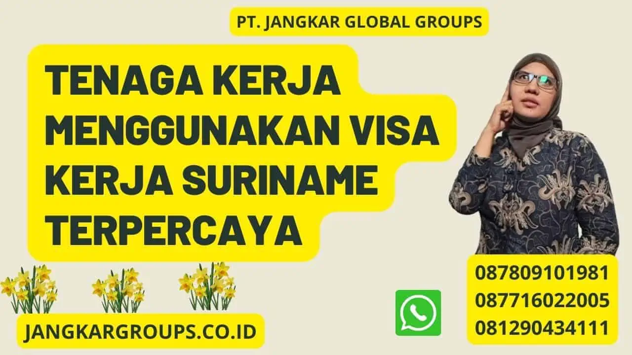 Tenaga Kerja Menggunakan Visa Kerja Suriname Terpercaya