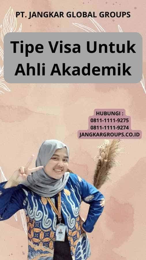 Tipe Visa Untuk Ahli Akademik