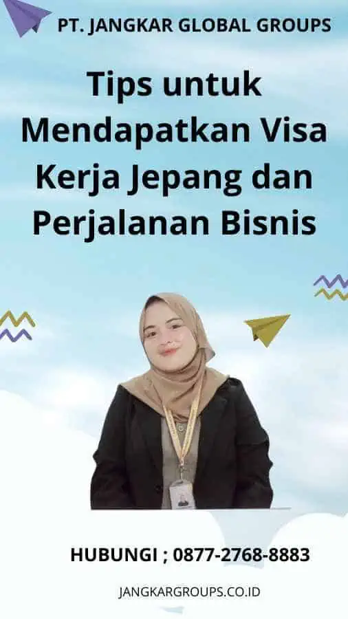 Tips untuk Mendapatkan Visa Kerja Jepang dan Perjalanan Bisnis