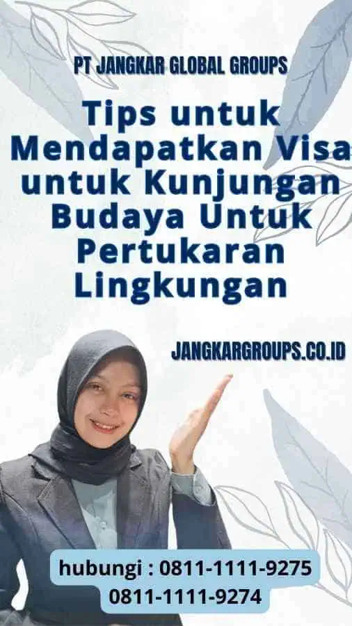 Tips untuk Mendapatkan Visa untuk Kunjungan Budaya Untuk Pertukaran Lingkungan