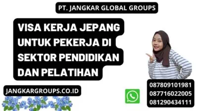 VISA KERJA JEPANG UNTUK PEKERJA DI SEKTOR PENDIDIKAN DAN PELATIHAN