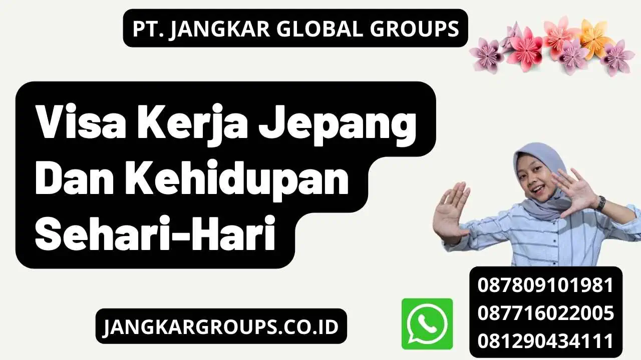 Visa Kerja Jepang Dan Kehidupan Sehari-Hari