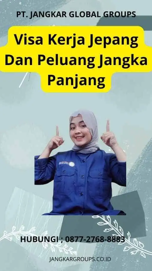 Visa Kerja Jepang Dan Peluang Jangka Panjang