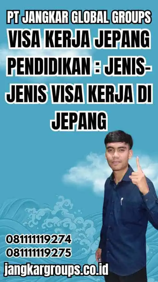 Visa Kerja Jepang Pendidikan Jenis-Jenis Visa Kerja di Jepang