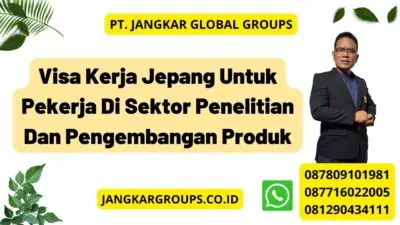 Visa Kerja Jepang Untuk Pekerja Di Sektor Penelitian Dan Pengembangan Produk