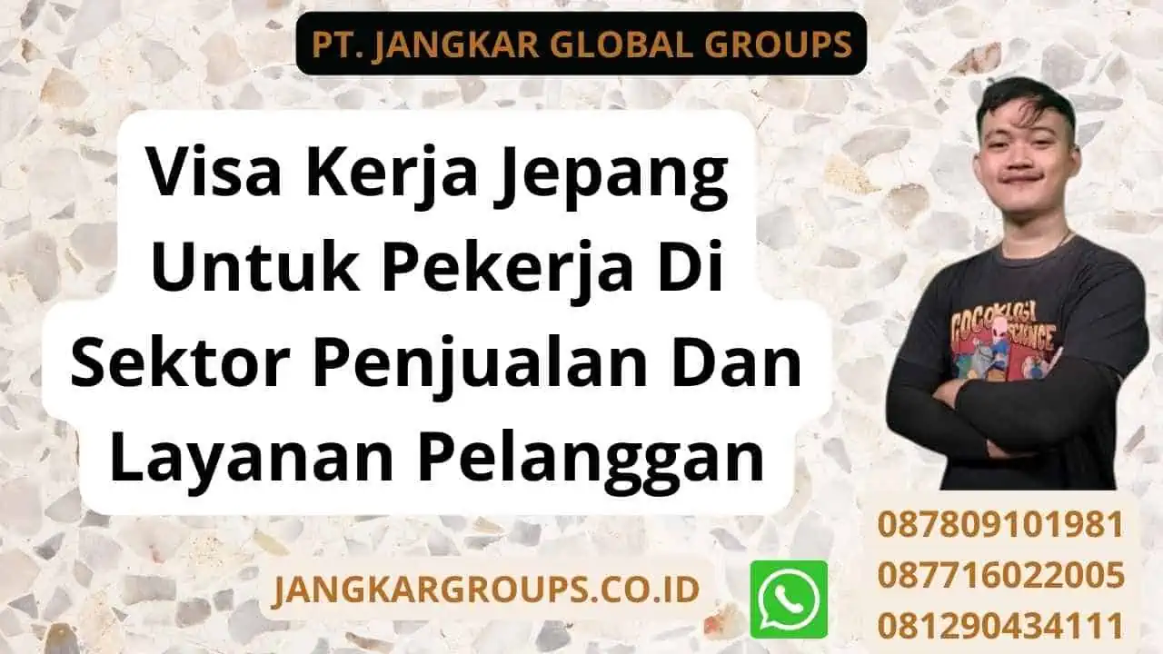 Visa Kerja Jepang Untuk Pekerja Di Sektor Penjualan Dan Layanan Pelanggan