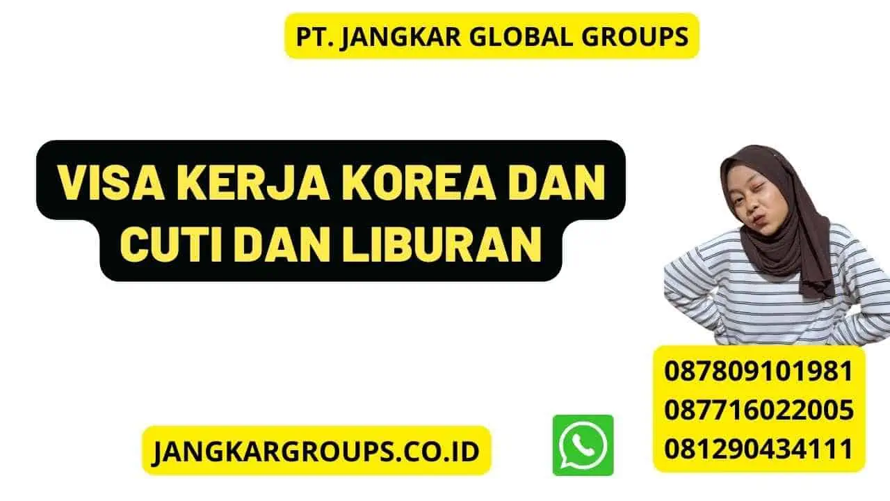 Visa Kerja Korea Dan Cuti Dan Liburan