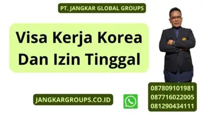 Visa Kerja Korea Dan Izin Tinggal