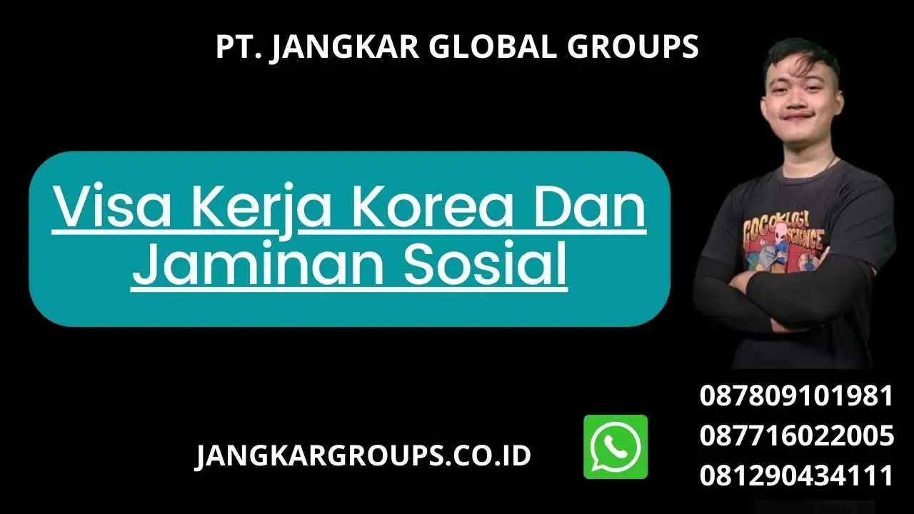 Visa Kerja Korea Dan Jaminan Sosial