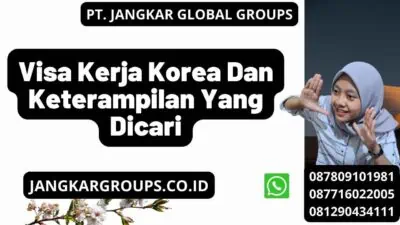 Visa Kerja Korea Dan Keterampilan Yang Dicari