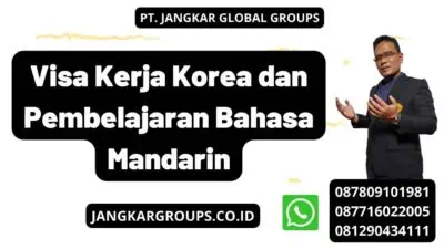 Visa Kerja Korea dan Pembelajaran Bahasa Mandarin