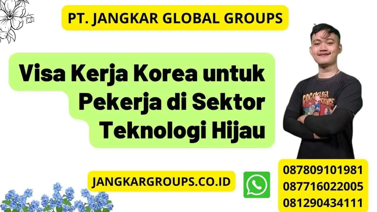 Visa Kerja Korea untuk Pekerja di Sektor Teknologi Hijau