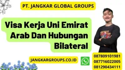 Visa Kerja Uni Emirat Arab Dan Hubungan Bilateral