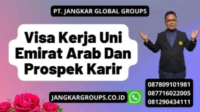 Visa Kerja Uni Emirat Arab Dan Prospek Karir