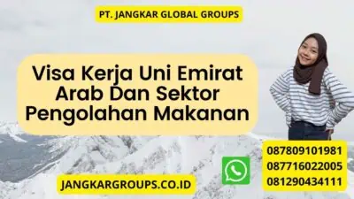 Visa Kerja Uni Emirat Arab Dan Sektor Pengolahan Makanan