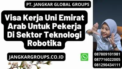 Visa Kerja Uni Emirat Arab Untuk Pekerja Di Sektor Teknologi Robotika