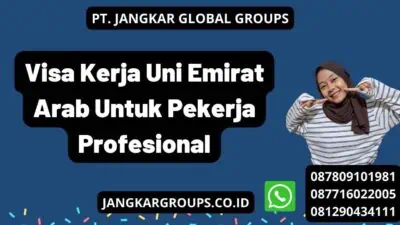 Visa Kerja Uni Emirat Arab Untuk Pekerja Profesional