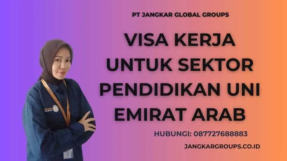 Visa Kerja Untuk Sektor Pendidikan Uni Emirat Arab