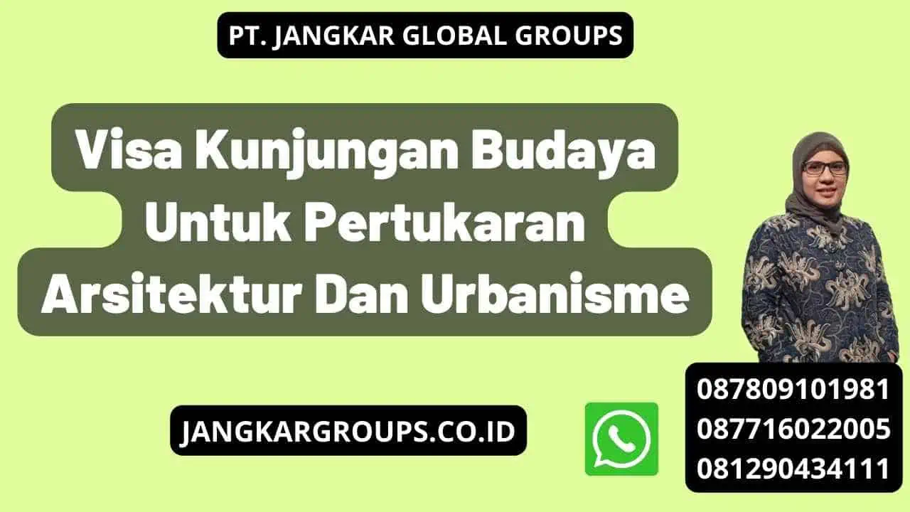 Visa Kunjungan Budaya Untuk Pertukaran Arsitektur Dan Urbanisme