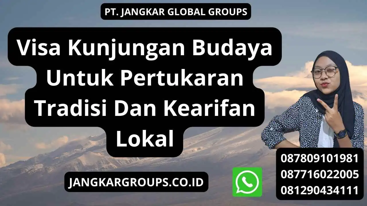 Visa Kunjungan Budaya Untuk Pertukaran Tradisi Dan Kearifan Lokal