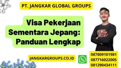 Visa Pekerjaan Sementara Jepang: Panduan Lengkap