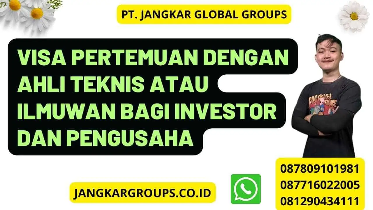 Visa Pertemuan Dengan Ahli Teknis Atau Ilmuwan Bagi Investor Dan Pengusaha