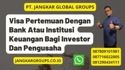 Visa Pertemuan Dengan Bank Atau Institusi Keuangan Bagi Investor Dan Pengusaha