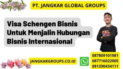 Visa Schengen Bisnis Untuk Menjalin Hubungan Bisnis Internasional