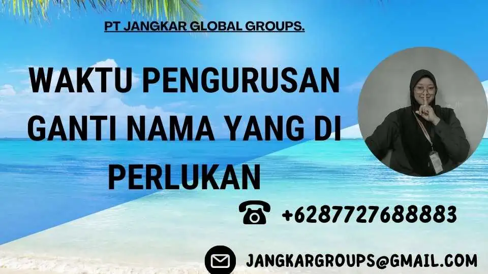 Waktu Pengurusan Ganti Nama yang Di perlukan