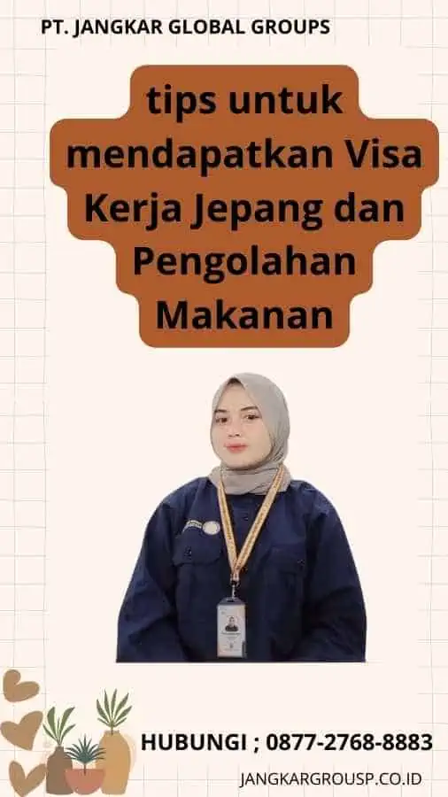 tips untuk mendapatkan Visa Kerja Jepang dan Pengolahan Makanan