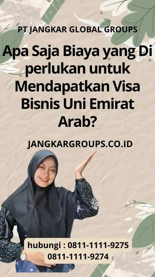 Apa Saja Biaya yang Di perlukan untuk Mendapatkan Visa Bisnis Uni Emirat Arab?