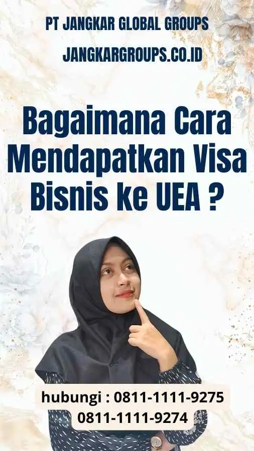 Bagaimana Cara Mendapatkan Visa Bisnis ke UEA ?