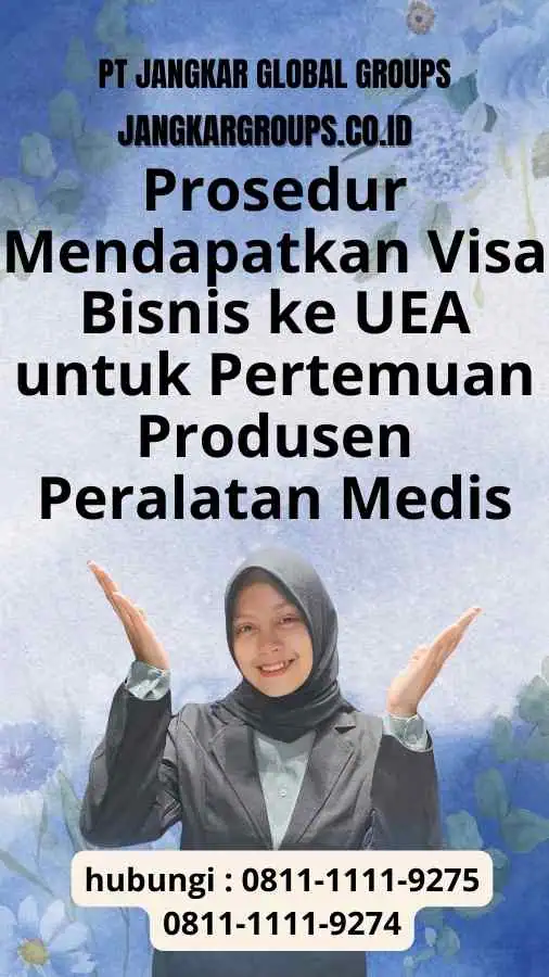 Prosedur Mendapatkan Visa Bisnis ke UEA untuk Pertemuan Produsen Peralatan Medis