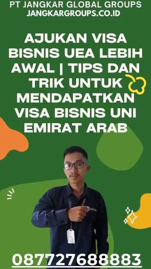 Ajukan Visa Bisnis UEA Lebih Awal Tips Dan Trik Untuk Mendapatkan Visa Bisnis Uni Emirat Arab