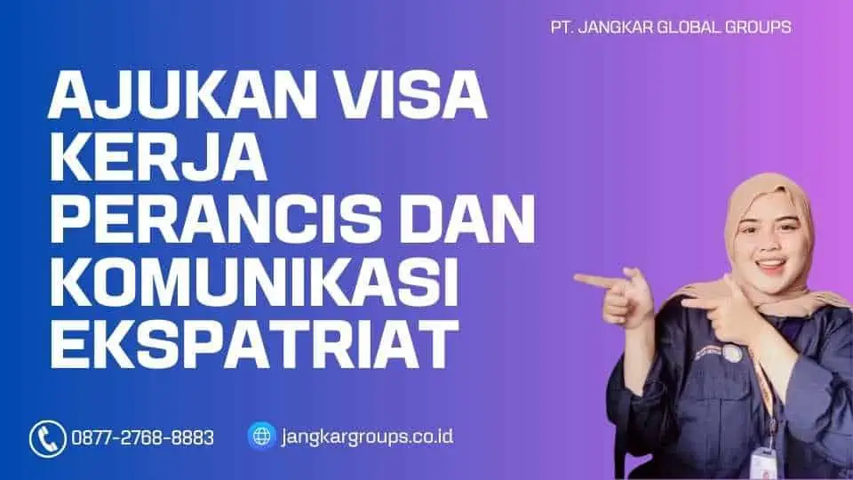 Ajukan Visa Kerja Perancis Dan Komunikasi Ekspatriat