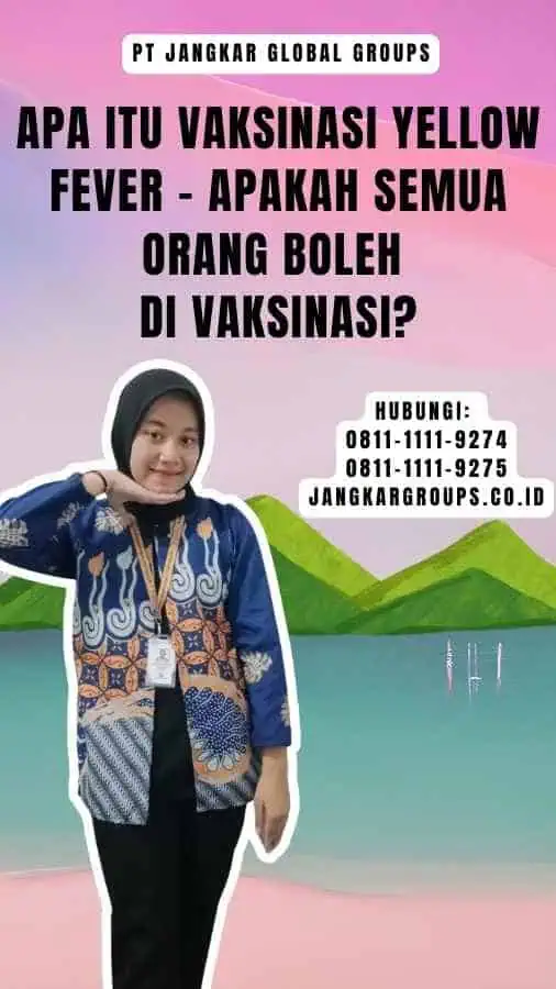 Apa Itu Vaksinasi Yellow Fever - Apakah Semua Orang Boleh Di vaksinasi