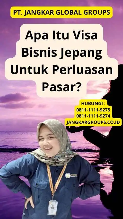 Apa Itu Visa Bisnis Jepang Untuk Perluasan Pasar?