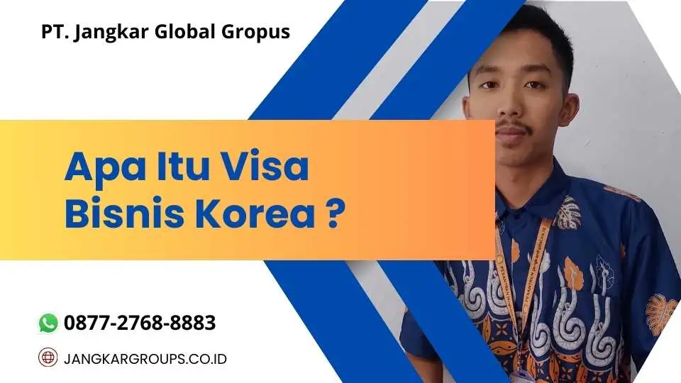 Apa Itu Visa Bisnis Korea