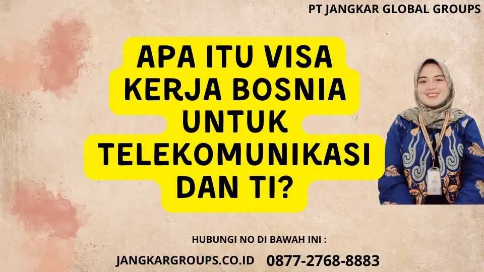 Apa Itu Visa Kerja Bosnia Untuk Telekomunikasi Dan TI