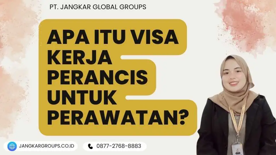 Apa Itu Visa Kerja Perancis Untuk Perawatan