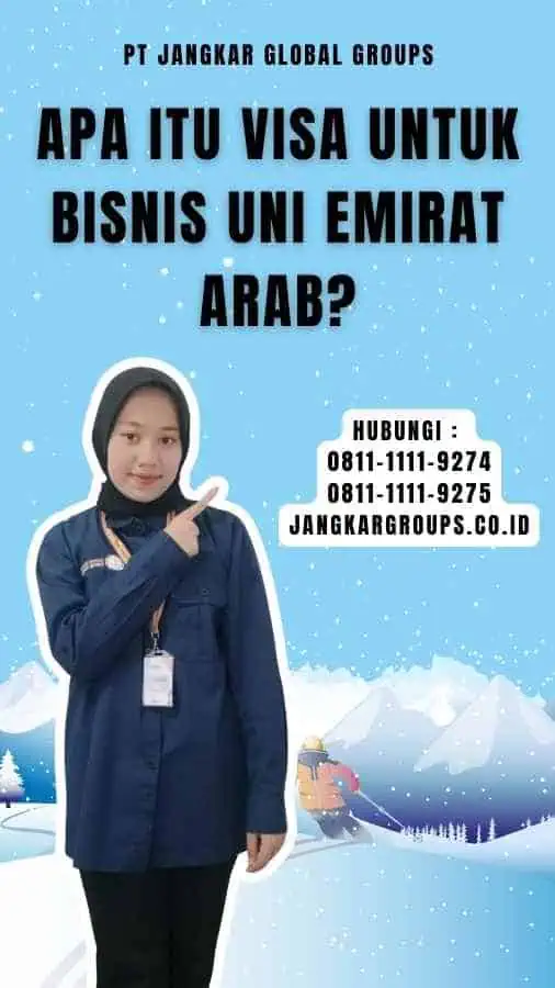 Apa Itu Visa untuk Bisnis Uni Emirat Arab