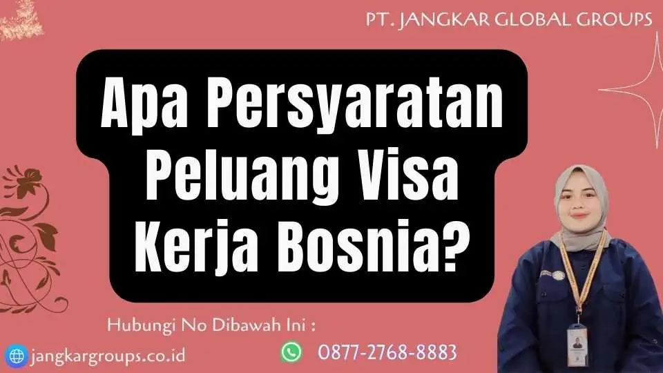 Apa Persyaratan Peluang Visa Kerja Bosnia